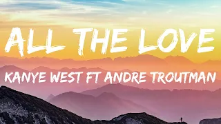 kanye west all the love feat andr troutman lyrics 