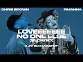 Download Lagu Chris Brown \u0026 Rihanna - Loveeeeeee No One Else [SLOWED] (A JAYBeatz Mashup)