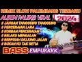 Download Lagu REMIX SLOW PALEMBANG TERBARU 2024 ALBUM PALING VIRAL JANGAN TANGGUNG TANGGUNG PERCERAIAN LARA