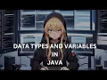 INTRODUCTION TO JAVA DATA TYPES AND VARIABLES IN JAVA