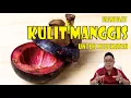 MANFAAT KULIT MANGGIS UNTUK KESEHATAN DAN CARA MENGOLAHNYA