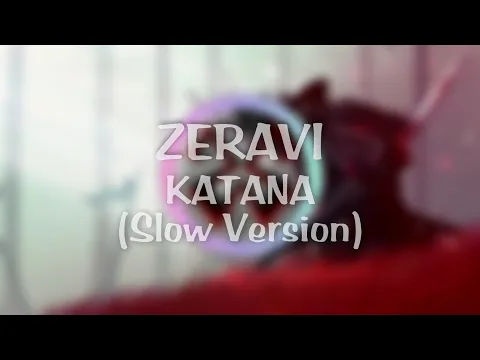 Download MP3 ZERAVI - KATANA (Slow Version)