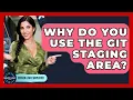 Why Do You Use The Git Staging Area - Server Logic Simplified