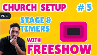 Pt 3 - Church Setup Stage Timers in FreeShow
