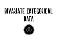 Bivariate Categorical Data
