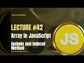 JavaScript Lecture Array Include and indexof Method in JavaScript