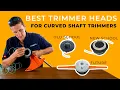 BEST Trimmer Heads for CURVED SHAFT String Trimmers Weed Eaters