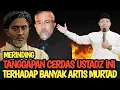 Download Lagu BANYAK ARTIS MURTAD, INI TANGGAPAN CERDAS USTADZ INI \