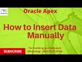 How to insert data manually in Oracle Apex
