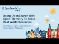 Using OpenSearch With OpenTelemetry To Solve Real World Scenarios - Shambhavi Sarin Abhay Baiju