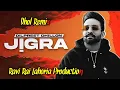 Download Lagu Jigra | Dilpreet Dhillon | Dhol Remix | Ft. Ravi Rai Lahoria Production in the mix