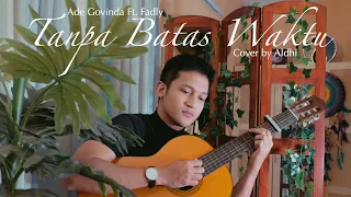 Download TANPA BATAS WAKTU - ADE GOVINDA FT. FADLY ( AKUSTIK VER COVER BY ALDHI ) | FULL VERSION LIRIK MP3