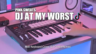 dj at my worst tik tok remix terbaru 2021 dj cantik remix 