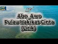 Lagu Abe_Awe - Pulau Hakikat Cinta (Lirik) 