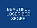 BEAUTIFUL LOSER BOB SEGER