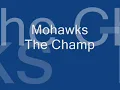 Mohawks - The Champ