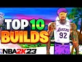 The TOP 10 BEST BUILDS on NBA 2K23 CURRENT GEN NEXT GEN
