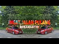 Lagu DJ INGAT JALAN PULANG REMIX VIRAL TIKTOK BY DISCO LUS RIMEX PAKI POMPA BREAKLATIN REMIX 