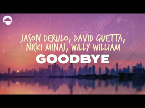 Download MP3 Jason Derulo - Goodbye (feat. David Guetta, Nicki Minaj, Willy William) | Lyrics