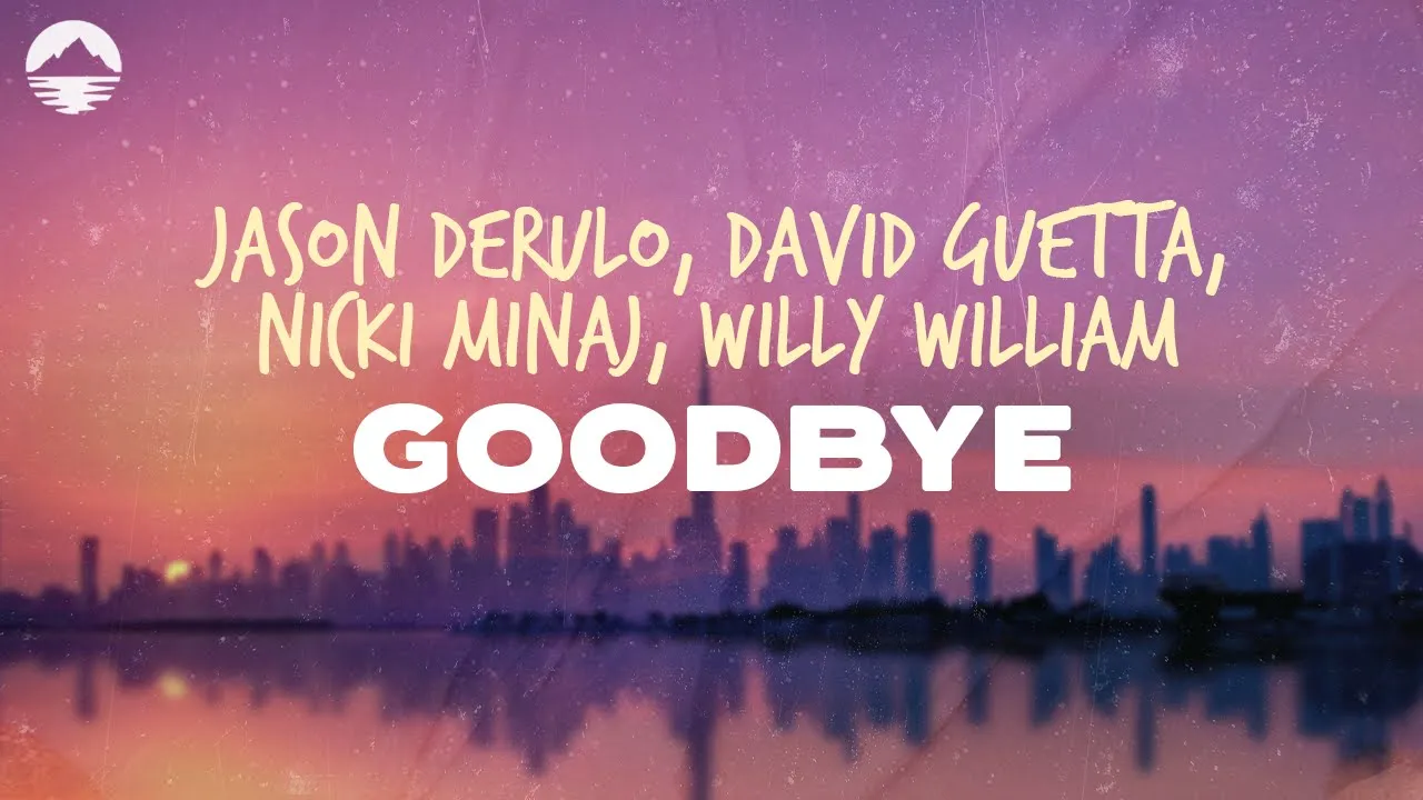 Jason Derulo - Goodbye (feat. David Guetta, Nicki Minaj, Willy William) | Lyrics