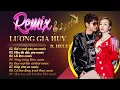 Download Lagu Lương Gia Huy Remix ft Helen - Liên Khúc Nhạc Trữ Tình Remix Hay Nhất Của Ông Vua Nhạc Sàn