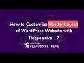 How to Customize Header Layout of WordPress Website With Responsive WordPress Tutorial