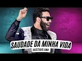 Lagu Saudade da Minha Vida - Gusttavo Lima (Letra Oficial) - Gusttavo Lima -Saudade Da Minha Vida