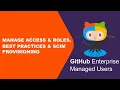 How to Manage Access Roles in GitHub Enterprise Managed Users Best Practices SCIM Provisioning