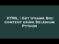 HTML Get Iframe Src content using Selenium Python