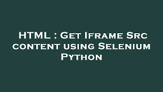 HTML Get Iframe Src content using Selenium Python