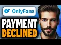 How to Fix OnlyFans Payment Declined - Full Guide