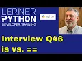 Python interview question is vs