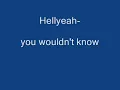 Hellyeah-you wouldn't know