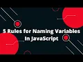 Rules for Naming Variables in Javascript 5 Rules for Naming Variables In JavaScript
