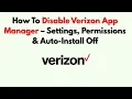 How To Disable Verizon App Manager - Settings Permissions Auto-Install Off