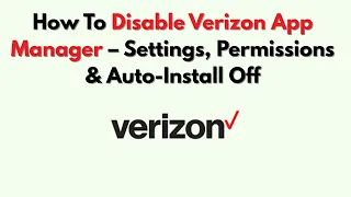 How To Disable Verizon App Manager - Settings Permissions Auto-Install Off