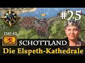 #25: Die Elspeth-Kathedrale ✦ Schottland ✦ Let's Play Europa Universalis V (Gameplay / Deutsch)