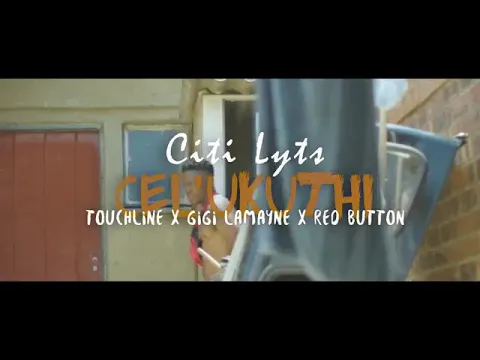 Download MP3 Dj Citi Lyts ft. Touchline, Gigi Lamayne & Red Button - Cel ukuthi (Official Music Video)