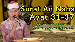 Download Bacaan Quran Terbaik!!! Syamsuri Firdaus An Naba : 31-37 | Qori Internasional MP3