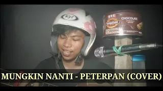 Download MUNGKIN NANTI - PETERPAN (COVER) SUARA FALS MP3