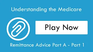 Understanding the Medicare Remittance Advice Part A - Part 1