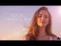 Vocal Trance Mix Vol.12 💫 | Euphoric \u0026 Uplifting Female Vocals | Trance 2025