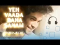 Yeh Vaada Raha _ Sanam Hip Pop Remix