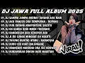 DJ JAWA TERBARU 2025 FULL BASS 🎧 DJ SAMPAI JUMPA GUDBAY SAYANG AKU RABI  DJ TAMU UNDANGAN FULL ALBUM