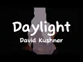 Download Lagu David Kushner - Daylight (tiktok Remix)(lyrics)