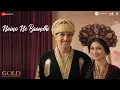 Lagu Naino Ne Baandhi | Gold | Akshay Kumar \u0026 Mouni Roy | Yasser Desai | Arko