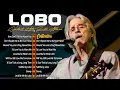 Download Lagu Lobo Greatest Hits Full Album 2025  || Lobo Best Songs Of All Time - Best Songs Of Lobo