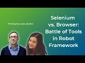 Selenium vs Browser Battle of Tools in Robot Framework Leila Miri and Phil Royston