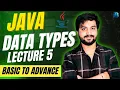 Java Data Types Lecture 5 Basic to Advance Java Course