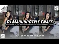 Download Lagu DJ MASHUP STYLE ENAFF VIRAL TIKTOK TERBARU YANG KALIAN CARI INI YA 